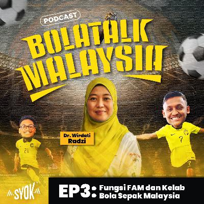 Fungsi FAM dan Kelab Bola Sepak Malaysia | BolaTalk Malaysia S1EP03