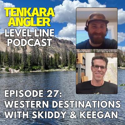 Ep. 27: Western Destinations with Skiddy & Keegan