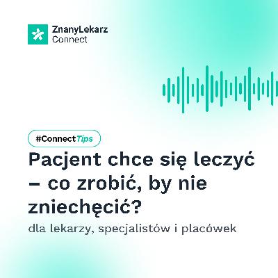 Pacjent chce się leczyć – co zrobić, by nie zniechęcić?