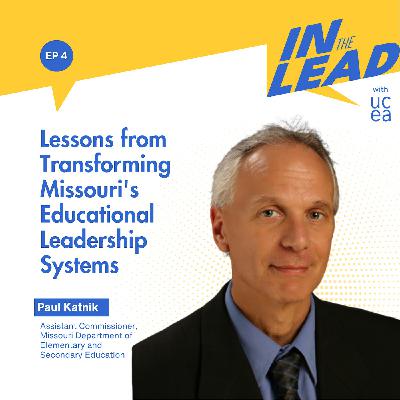 Lessons from Transforming Missouri's Educational Leadership Systems with Paul Katnik Lessons from Transforming Missouri's Educational Leadership Systems with Paul Katnik