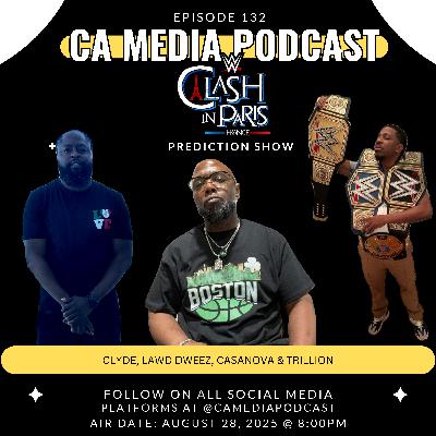 Episode 132: WWE Clash In Paris 2025 Prediction Show Episode 132: WWE Clash In Paris 2025 Prediction Show