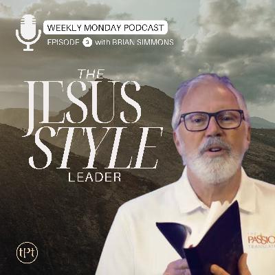 Jesus Style Leader | Episode 3 | Dr. Brian Simmons Jesus Style Leader | Episode 3 | Dr. Brian Simmons