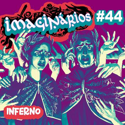 Imaginários #44 - Inferno