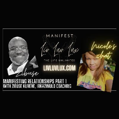 Manifesting Relationships Interview with Zibuse Kunene of Inkazimulo Coaching - Part 1 | Liv Luv Lux