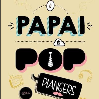 O PAPAI É POP - Marcos Piangers (PARTE 1)