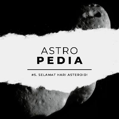 Astropedia #5: Selamat Hari Asteroid! Astropedia #5: Selamat Hari Asteroid!
