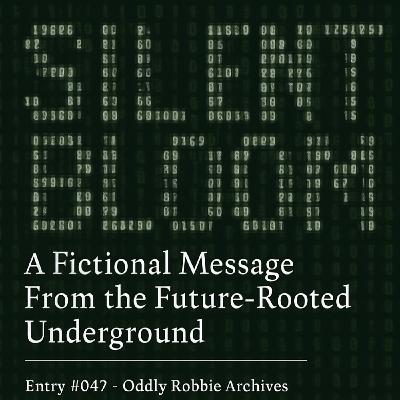 Silent Bloom: A Fictional Message From the Future-Rooted Underground