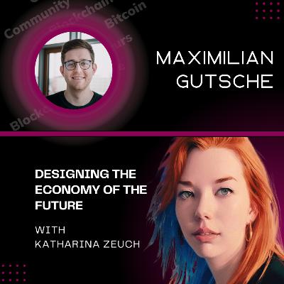 "Designing The Economy Of The Future" with Maximilian Gutsche