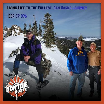 DDR EP 096 Living Life to The Fullest: Dan Barks Journey