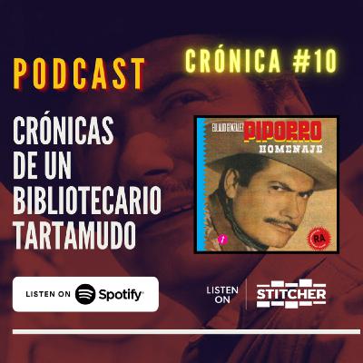 Crónica #10 Eulalio González Piporro: Homenaje