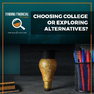 Choosing College Or Exploring Alternatives?
