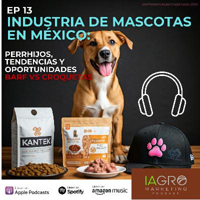 E13 | T1 | Comida para Mascotas: Tendencias y Gigantes de la Industria