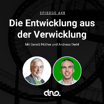 #49 Die Entwicklung aus der Verwicklung mit Gerald Hüther