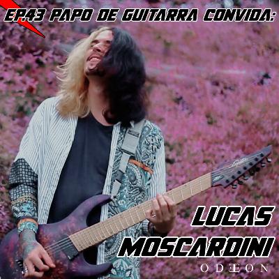 Papo de Guitarra convida: Lucas Moscardini - EP.43