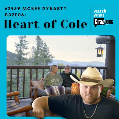 #2959  McBee Dynasty S02E06: Heart of Cole