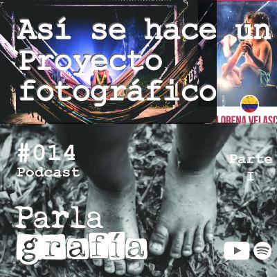 014. Así se hace un proyecto fotográfico - Lorena Velasco. Parte 1 | #Parlagrafia