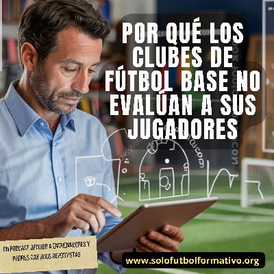 Por qué los clubes de fútbol base no evalúan a sus jugadores