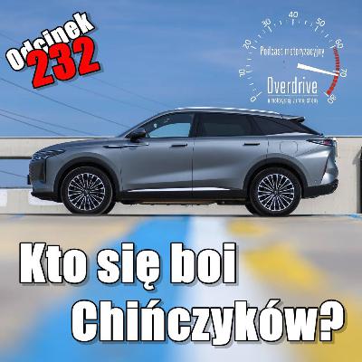 Podcast motoryzacyjny Overdrive | Odcinek 232 | Kto się boi Chińczyków?