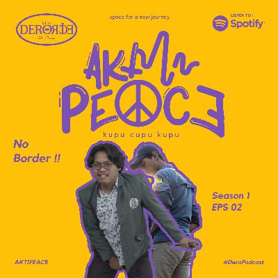 AKTIPEACE S1EPS02 - NO BORDER !!