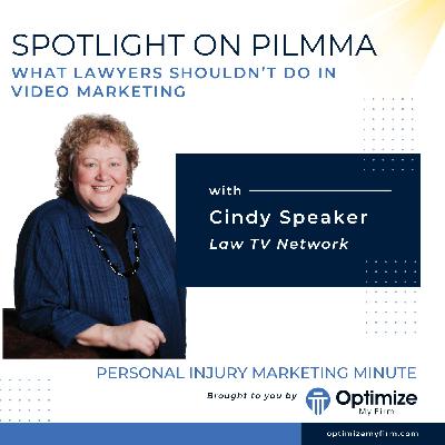 Mistakes Lawyers Make Video Marketing - Cindy Speaker - PILMMA Spotlight 2025