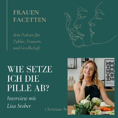 #32 Interview: Wie setze ich eigentlich die Pille ab? - mit Zykluscoachin Lisa Stober