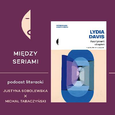 #29 ASORTYMENT STRAPIEŃ Lydii Davis - rozmawiają Michał Tabaczyński i Justyna Sobolewska