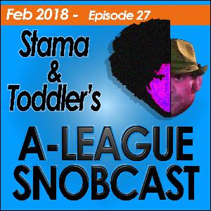 A-League Snobcast: Episode 27 A-League Snobcast: Episode 27