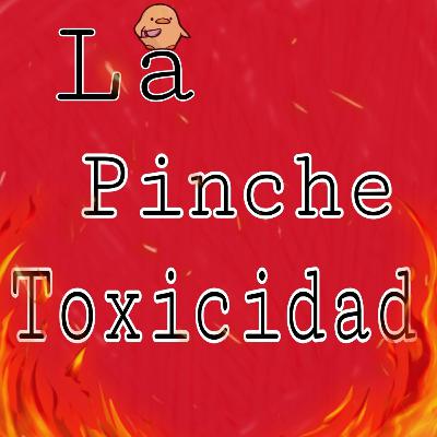 LaPincheToxcicidad LaPincheToxcicidad