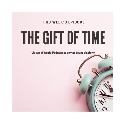 The Gift of Time The Gift of Time
