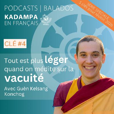 Clé n°4 : Tout est plus léger quand on médite sur la vacuité Clé n°4 : Tout est plus léger quand on médite sur la vacuité