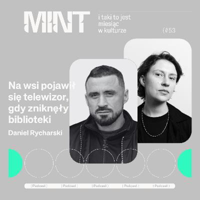 Na wsi pojawił się telewizor, gdy zniknęły biblioteki. Rozmowa z Danielem Rycharskim