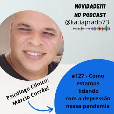 #127 - Como estamos lidando com a depressão nessa pandemia.