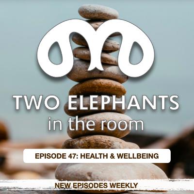 S2 E47: HEALTH & WELLBEING