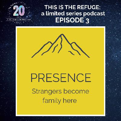 Episode 3 | Presence: Strangers Become Family Here