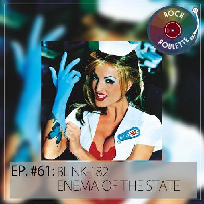 Episode 61 – Blink-182 – Enema Of The State