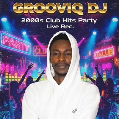 Grooviq DJ | 2000s Club Hits Party | Live Rec