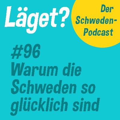 Läget #96 | Warum die Schweden so glücklich sind