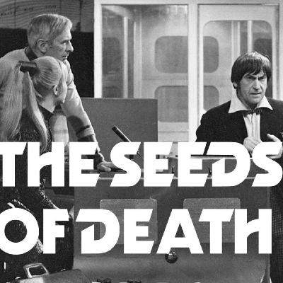 The Seeds of Death (PART TWO)