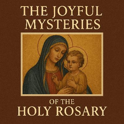 Holy Rosary - Joyful Mysteries (Monday & Saturday)