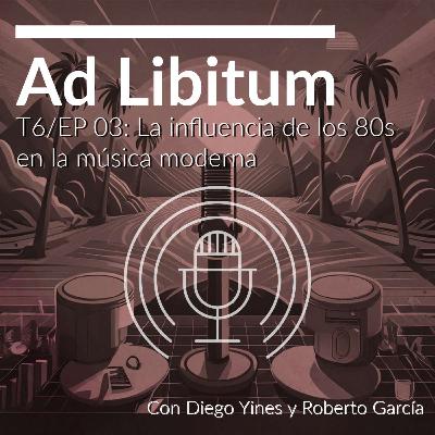 EP 03: La influencia de los 80s en la música actual.