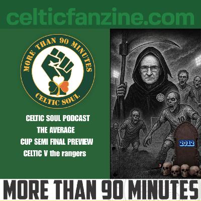 THE AVERAGE CUP SEMI FINAL PREVIEW / CELTIC V the rangers THE AVERAGE CUP SEMI FINAL PREVIEW / CELTIC V the rangers