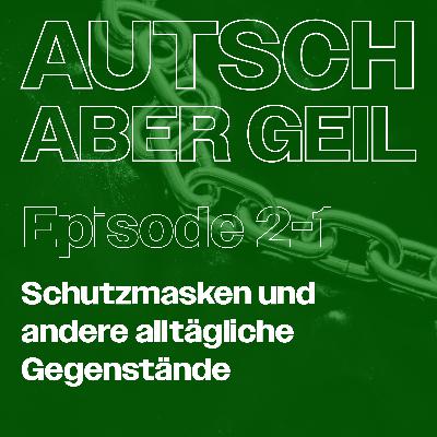 Folge 2-1 - Neue Staffel! Schutzmasken und andere alltägliche Gegenstände