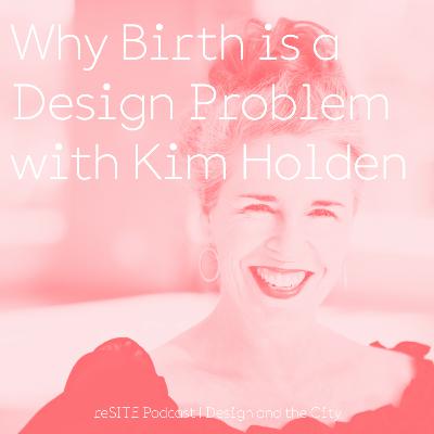 Why Is Birth a Design Problem with Kim Holden Why Is Birth a Design Problem with Kim Holden