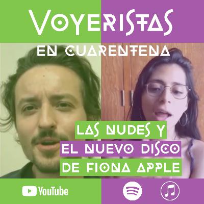 Cómo vender nudes y el nuevo disco de Fiona Apple - Voyeristas en cuarentena