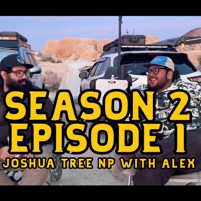 S2E1 Camping in Joshua Tree National Park with Alex S2E1 Camping in Joshua Tree National Park with Alex
