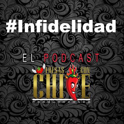 FRESAS CON CHILE / EL PODCAST - INFIDELIDAD FRESAS CON CHILE / EL PODCAST - INFIDELIDAD