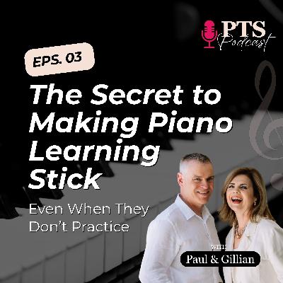 #3 The Secret to Making Piano Learning Stick