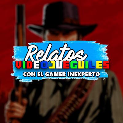 Relatos Videojueguiles || Red Dead Redeption 2 ft Tekikara 🎮