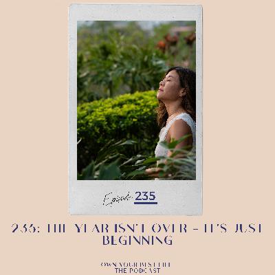 235: The Year Isn't Over — It's Just Beginning 235: The Year Isn't Over — It's Just Beginning