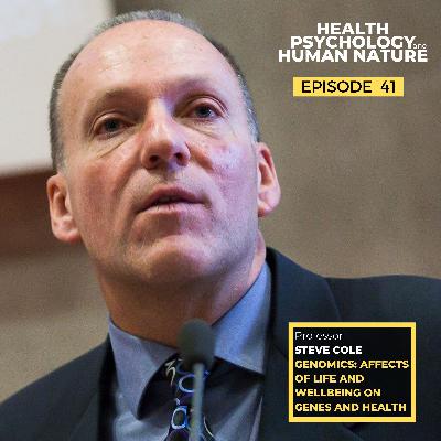 #41: Genomics: Affects of Life and Wellbeing on Genes and Health – Professor Steve Cole